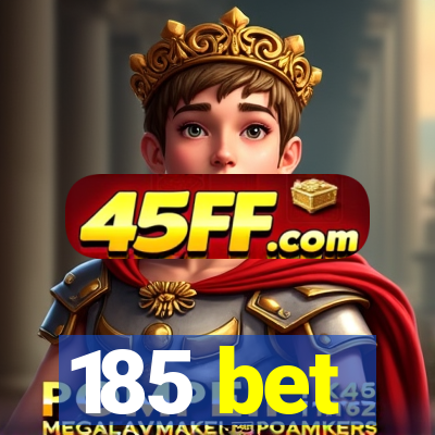 185 bet